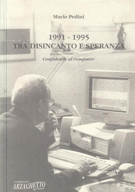 1991-1995 Tra Disincanto E Speranza - Confidenze Al Computer - Mario Pedini - copertina