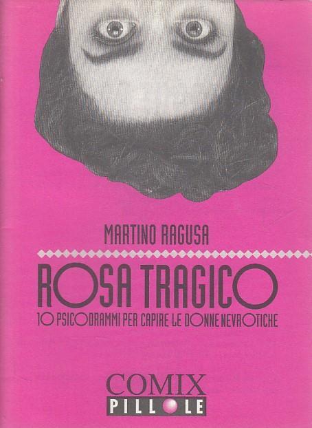 Rosa Tragico - 10 Psicodrammi Per Capire Le Donne Nevrotiche - Martino Ragusa - 2