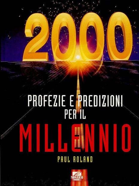 2000 Profezie E Predizioni Per Il Millennio - Paul Roland - 2