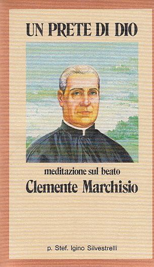 Un Prete Di Dio - Meditzione Sul Beato Clemente Marchisio - Igino Silvestrelli - copertina