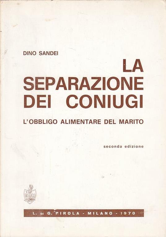 La Separazione Dei Coniugi. L'Obbligo Alimentare Del Marito - copertina