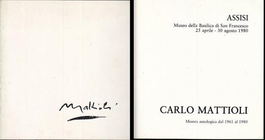 Carlo Mattioli Mostra Antologica Dal 1961 Al 1980 Museo Della Basilica Di San Francesco 25 Aprile / 30 Agosto 1980 - copertina