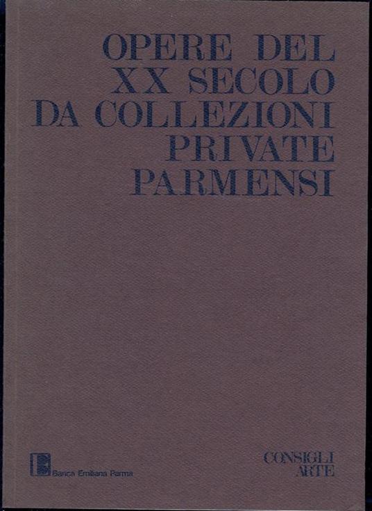 Opere Del Xx Secolo Da Collezioni Private Parmensi - 2