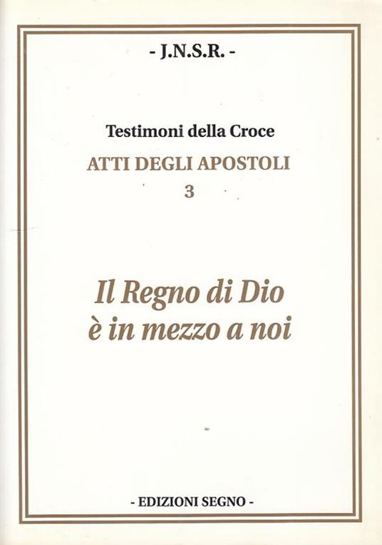 Testimoni Della Croce: Atti Degli Apostoli 3 Il Regno Di Dio è In Mezzo A Noi - copertina