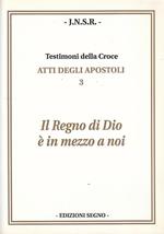 Testimoni Della Croce: Atti Degli Apostoli 3 Il Regno Di Dio è In Mezzo A Noi