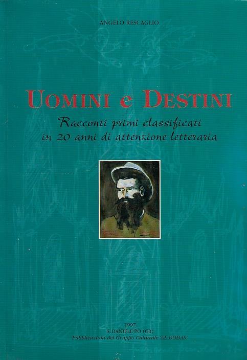 Uomini E Destini - Racconti Primi Classificati In 20 Anni Di Attenzione Letteraria - copertina