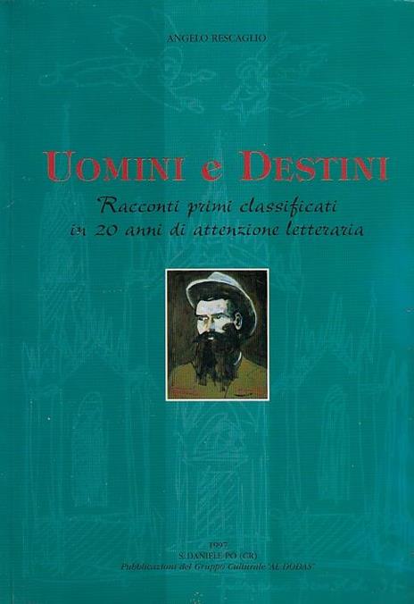 Uomini E Destini - Racconti Primi Classificati In 20 Anni Di Attenzione Letteraria - 2