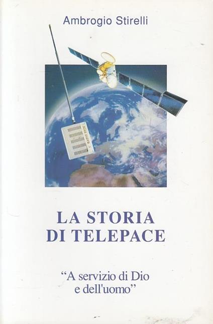 La Storia Di Telepace - Ambrogio Stirelli - copertina