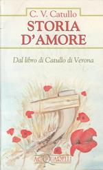 Storia d'amore. Dal libro di Catullo di Verona