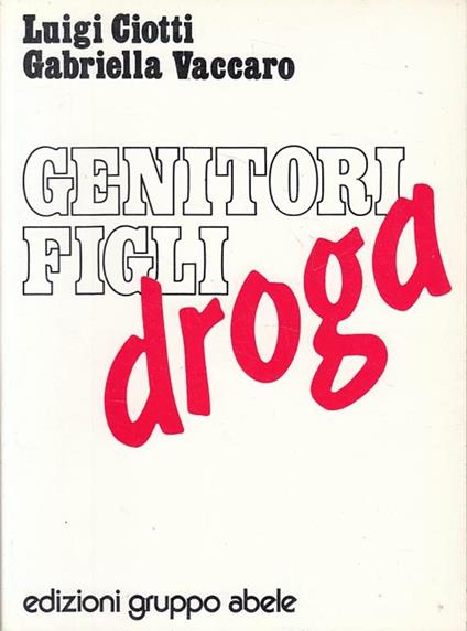 Genitori Figli Droga - Luigi Ciotti - copertina