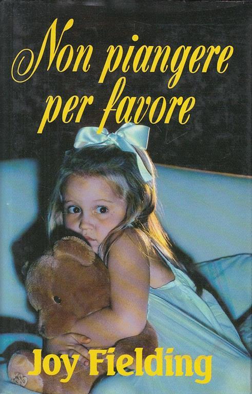 Non Piangere Per Favore - Joy Fielding - copertina