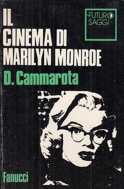 Il Cinema Di Marilyn Monroe - D. Cammarota - copertina