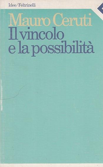 Il Vincolo E La Possibilità- Ceruti- Feltrinelli - Mauro Ceruti - copertina