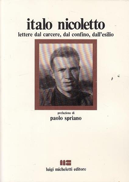 Italo Nicoletto Lettere Carcere Esilio - Paolo Spriano - copertina