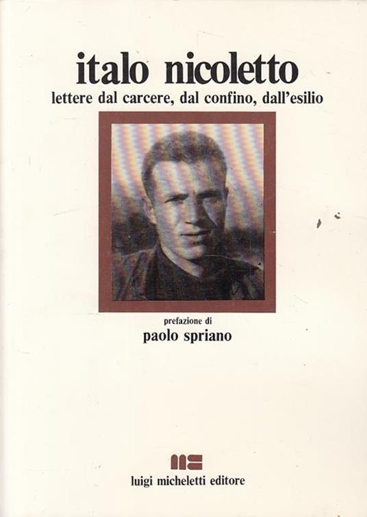 Italo Nicoletto Lettere Carcere Esilio - Paolo Spriano - copertina