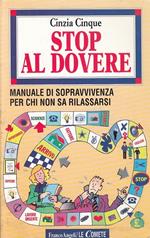 Stop al dovere. Manuale di sopravvivenza per chi non sa rilassarsi