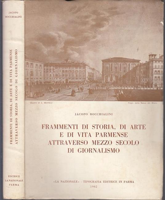 Frammenti Storia Vita Parmense Mezzo Secolo Di Giornalismo - Jacopo Bocchialini - copertina