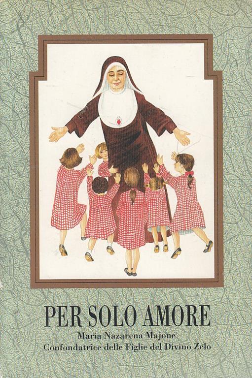 Per Solo Amore Maria Nazarena Majone- di Carluccio- Roma - Luigi Di Carluccio - copertina