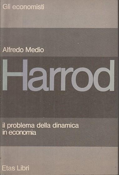 Harrod Problema Dinamica In Economia- Alfredo Medio- Etas - Alfredo Medio - copertina