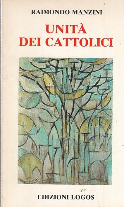 Unità Dei Cattolici- Manzini- Logos - Raimondo Manzini - copertina