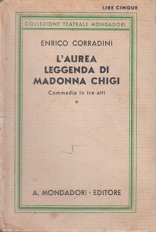 L' Aurea Leggenda Di Madonna Chigi- Corradini- Mondadori - Enrico Corradini - copertina