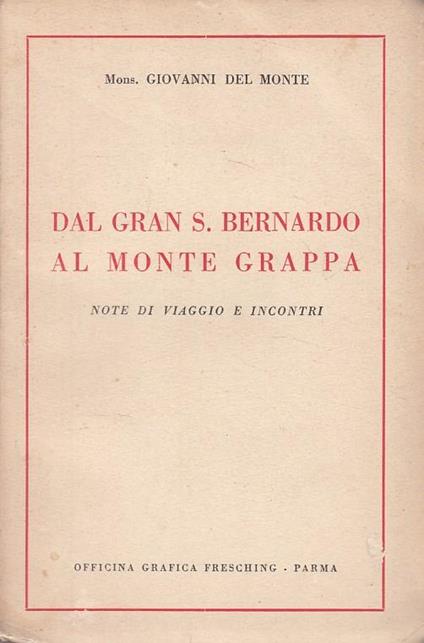 Dal Gran S. Bernardo Al Monte Grappa- Del Monte- Parma - Giovanni Del Monte - copertina