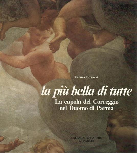 La Più Bella Di Tutte Cupola Del Correggio- Riccomini- Pizzi - Riccomini Eugenio - copertina