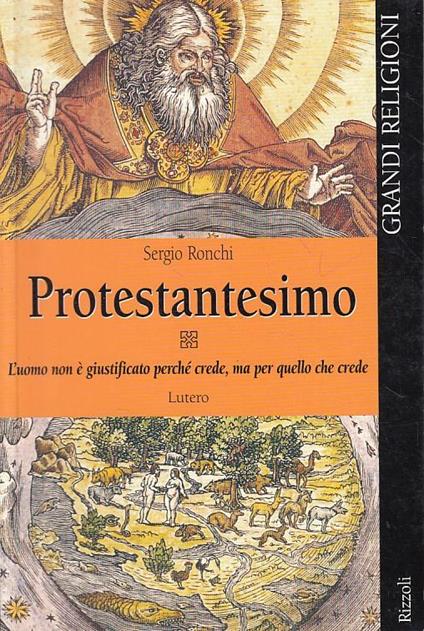 Protestantesimo. L'uomo non è giustificato perché crede, ma per quello che crede - Sergio Ronchi - copertina