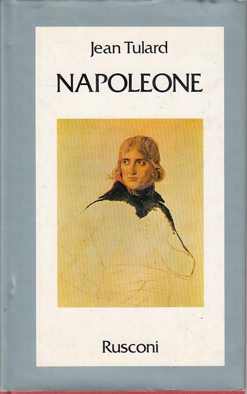 Napoleone Mito Salvatore- Jean Tulard- Rusconi- Storia - Jean Tulard - copertina