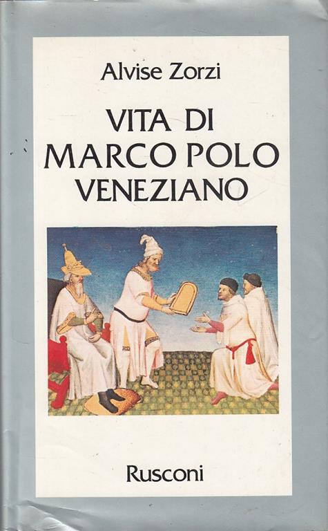 Vita Di Marco Polo Veneziano - Alvise Zorzi - copertina