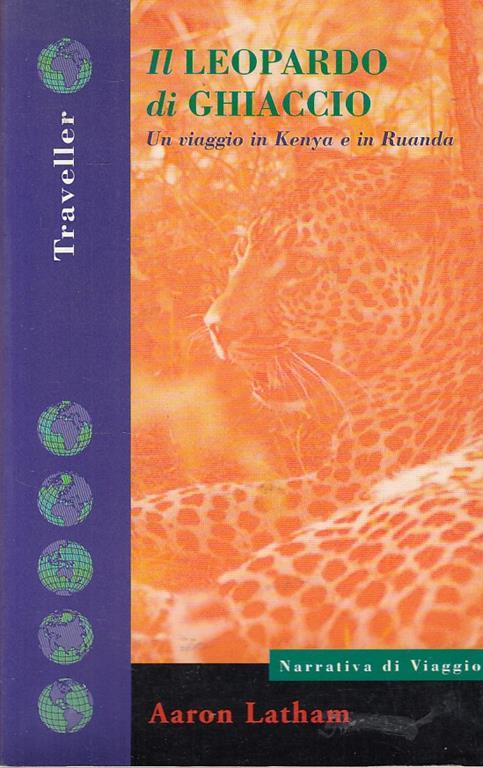 Il leopardo di ghiaccio. Un viaggio in Kenya e in Ruanda - Aaron Latham - copertina