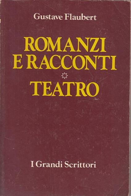 Romanzi E Racconti Teatro - Gustave Flaubert - copertina