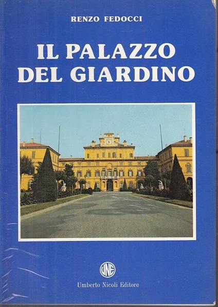 Il Palazzo Del Giardino Parma Parco Ducale - Renzo Fedocci - copertina