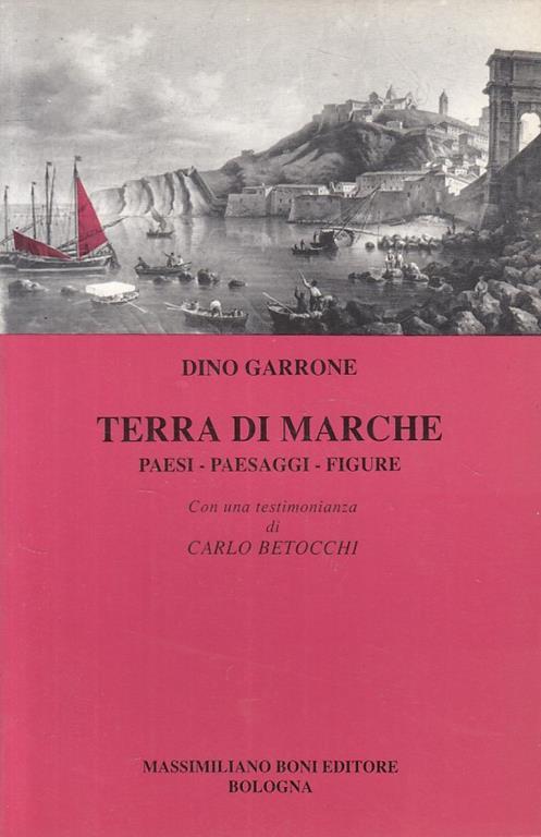 Terra Di Marche - Garrone - Boni - Viaggi In Italia  - Dino Garrone - copertina