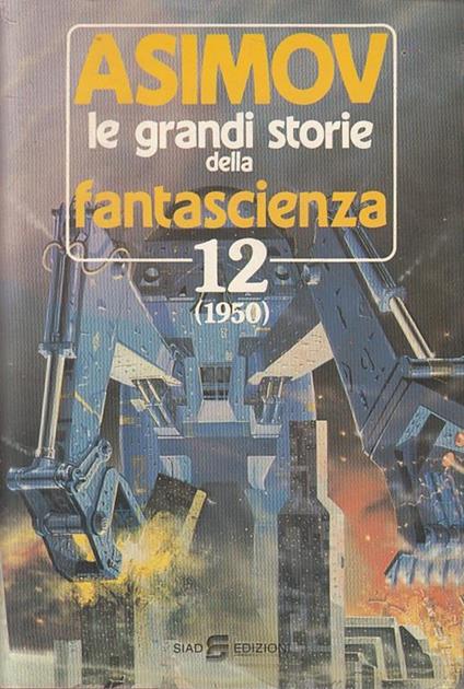 Le Grandi Storie Della Fantascienza 12- Asimov - Siad - Isaac Asimov -  Libro Usato - siad - | IBS
