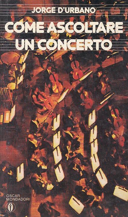 Come Ascoltare Concerto - D'Urbano - Mondadori  - Jorge D'Urbano - copertina