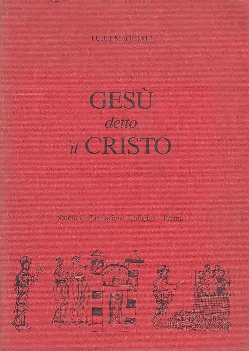 Gesù Detto Il Cristo - Maggiali - Formazione Teologica - Luigi Maggiali - copertina