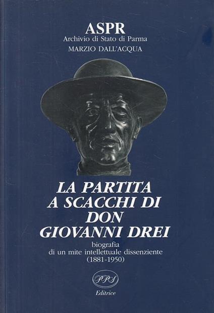 Partita A Scacchi Di Don Giovanni Drei Biografia  - Marzio Dall’Acqua - copertina