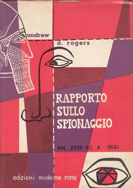 Rapporto Sullo Spionaggio Dal 2500 A.C - Andrew D. Rogers - copertina