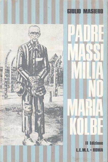 Padre Massimiliano Kolbe - Giulio Maspero - copertina