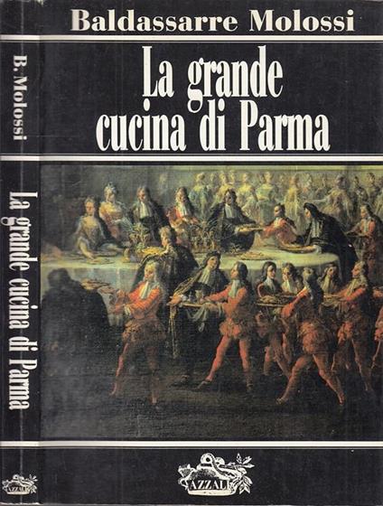 La Grande Cucina Di Parma - Baldassarre Molossi - copertina