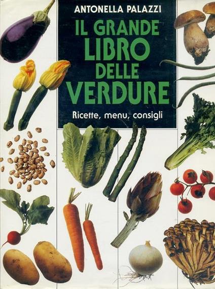 Il Grande Libro Delle Verdure - Antonella Palazzi - copertina