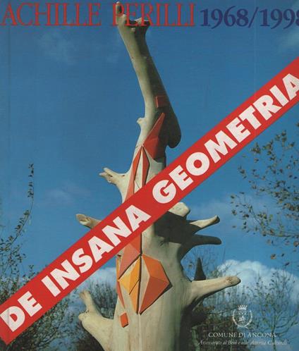 ACHILLE PERILLI 1968/1998 - DE INSANA GEOMETRIA - Fabrizio D'Amico - copertina
