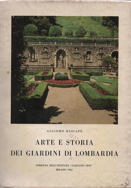 Arte e storia dei giardini di Lombardia - Giacomo Bascapé - copertina