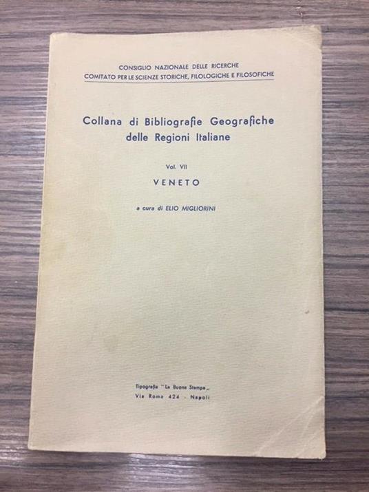 Collana di bibliografia Geografiche delle Regioni Italiane. Vol. VII.  Veneto - Elio Migliorini - Libro Usato - La Buona Stampa - | IBS