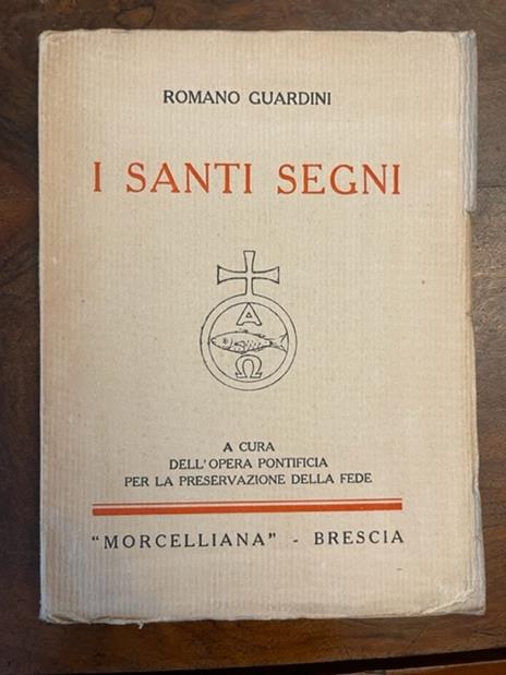 I santi segni. A cura dell'Opera Pontificia per la Preservazione della fede - Romano Guardini - copertina