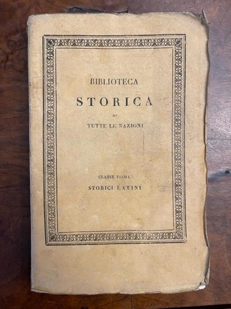 La Storia romana di Lucio Anneo Floro tradotta da Carlo di Lignì principe di Caposele, e Le guerre catilinaria e giugurtina di C.C. Sallustio tradotte da Vittorio Alfieri. Volume unico - L. Anneo Floro - 2