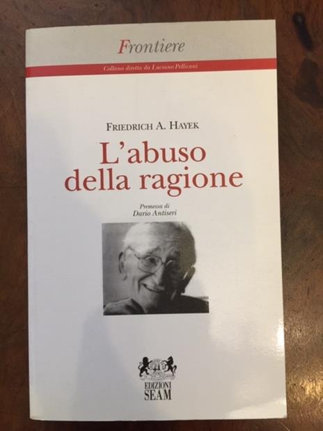 L' abuso della ragione - Friedrich A. von Hayek - copertina