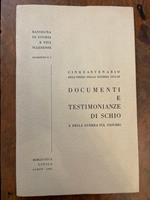 Cinquantenario dell'inizio della guerra 1915-18. Documenti e testimonianze di Schio e della guerra sul Pasubio