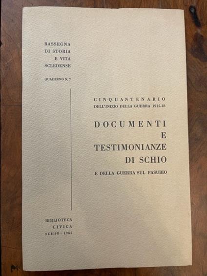 Cinquantenario dell'inizio della guerra 1915-18. Documenti e testimonianze di Schio e della guerra sul Pasubio - copertina